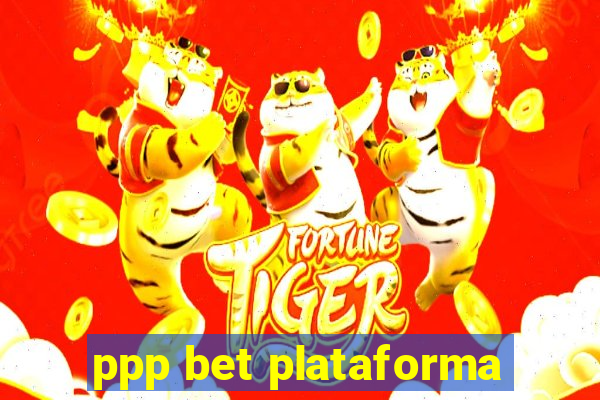 ppp bet plataforma